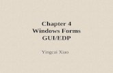 Chapter 4 Windows Forms GUI/EDP Yingcai Xiao. .NET GUI Forms and Controls.