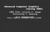 Advanced Computer Graphics (Spring 2006) COMS 4162, Lecture 5: Image Processing 2: Warping Ravi Ramamoorthi cs4162.