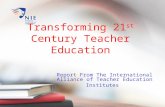 Transforming 21 st Century Teacher Education Report From The International Alliance of Teacher Education Institutes.