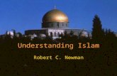 Understanding Islam Robert C. Newman. What is Islam? “The religion of Islam is the acceptance of and obedience to the teachings of God which He revealed.