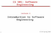 1 CS 501 Spring 2008 CS 501: Software Engineering Lecture 1 Introduction to Software Engineering.