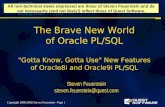 Copyright 2000-2002 Steven Feuerstein - Page 1 The Brave New World of Oracle PL/SQL "Gotta Know, Gotta Use" New Features of Oracle8i and Oracle9i PL/SQL.