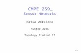 1-1 CMPE 259 Sensor Networks Katia Obraczka Winter 2005 Topology Control II.