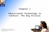 Chapter 1 Educational Technology in Context: The Big Picture M. D. Roblyer Integrating Educational Technology into Teaching, 4/E Copyright © 2006 by Pearson.