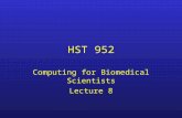 HST 952 Computing for Biomedical Scientists Lecture 8.