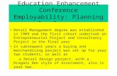 Education Enhancement Conference Employability: Planning for Success Retail Management degree was established in 1989 and the first cohort undertook an.