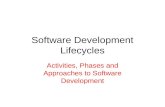 Software Development Lifecycles Activities, Phases and Approaches to Software Development.