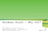 1 Windows Azure – Why not? Eric Nelson ericnel@microsoft.comericnel@microsoft.com Application Architect | Microsoft UK | ://.