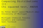 Comparing Distributions III: Chi squared test, ANOVA By Peter Woolf (pwoolf@umich.edu) University of Michigan Michigan Chemical Process Dynamics and Controls.