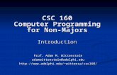 CSC 160 Computer Programming for Non-Majors Introduction Prof. Adam M. Wittenstein adamwittenstein@adelphi.eduwittensa/csc160