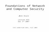 Foundations of Network and Computer Security J J ohn Black Lecture #33 Dec 3 rd 2007 CSCI 6268/TLEN 5831, Fall 2007.