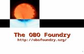 1 The OBO Foundry . 2 A prospective standard designed to guarantee interoperability of ontologies from the very start (contrast.