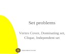 Set problems Vertex Cover, Dominating set, Clique, Independent set.