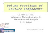 1 Volume Fractions of Texture Components L9 from 27-750, Advanced Characterization & Microstructural Analysis A. D. Rollett Seminar 6, Updated June ‘06.