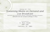 Sections 14.1 - 14.4 Streaming Media on Demand and Live Broadcast Multimedia over IP and wireless networks: compression, networking, and systems Mihaela.