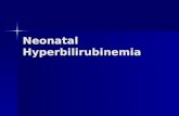 Neonatal Hyperbilirubinemia. Jaundice Yellowish discoloration of skin +/- sclera of newborns due to bilirubin Yellowish discoloration of skin +/- sclera.
