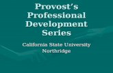 Provost’s Professional Development Series California State University Northridge.