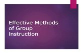 Effective Methods of Group Instruction. Objectives  List and describe methods of instruction  Determine appropriate methods to teach specific topics/content.