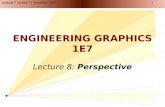 Lecture 7 Thursday, 18 June 2015 1 ENGINEERING GRAPHICS 1E7 Lecture 8: Perspective.
