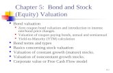 8-1 Chapter 5: Bond and Stock (Equity) Valuation Bond valuation Zero coupon bond valuation and introduction to interest rate/bond price changes. Valuation.