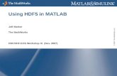 © 2007 The MathWorks, Inc. ® ® Using HDF5 in MATLAB Jeff Mather The MathWorks HDF/HDF-EOS Workshop XI (Nov. 2007)