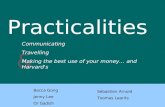 Practicalities & Communicating Travelling Making the best use of your money… and Harvard's Becca Gong Jenny Lee Or Gadish Sébastien Arnold Toomas Laarits.