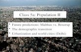 Class 5a: Population II Future predictions: Malthus vs. Boserup The demographic transition Urbanization and world cities (Delhi)