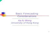 1 Ka-fu Wong University of Hong Kong Basic Forecasting Considerations.