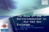 The Role of the Bacterioneuston in Air-Sea Gas Exchange Emma Harrison University of Newcastle-upon-Tyne, UK.