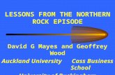 LESSONS FROM THE NORTHERN ROCK EPISODE David G Mayes and Geoffrey Wood Auckland University Cass Business School University of Buckingham.