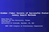 Hidden (Tabu) Secrets of Successful Evolutionary Search Methods Peng-Yeng Yin National Chi Nan University, Taiwan Fred Glover University of Colorado, Boulder,