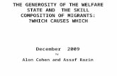THE GENEROSITY OF THE WELFARE STATE AND THE SKILL COMPOSITION OF MIGRANTS: WHICH CAUSES WHICH? December 2009 by Alon Cohen and Assaf Razin.