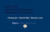 Cheng Jin David Wei Steven Low ://netlab.caltech.edu FAST TCP: Motivation, Architecture, Algorithms, Performance.