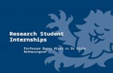Research Student Internships Professor Barry Hirst cc Dr Richy Hetherington.