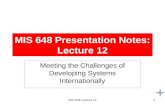 MIS 648 Lecture 121 MIS 648 Presentation Notes: Lecture 12 Meeting the Challenges of Developing Systems Internationally.