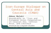 Iran-Europe Dialogue on Central Asia and Caucasia (CA&A) Abbas Maleki Roundtable on “Iran and European Union Cooperation in Caspian Sea, Central Asia,