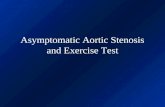 Asymptomatic Aortic Stenosis and Exercise Test. Euro Heart Survey on Valvular Heart Disease 1 « The use of stress testing was low Essentially aimed at.