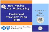 New Mexico State University Preferred Provider Plan (PPO) State of New Mexico For a state of better health!