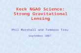 Keck NGAO Science: Strong Gravitational Lensing Phil Marshall and Tommaso Treu September 2007.