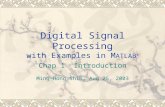 Digital Signal Processing with Examples in M ATLAB ® Chap 1 Introduction Ming-Hong Shih, Aug 25, 2003.