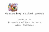 Measuring market power Lecture 32 Economics of Food Markets Alan Matthews.