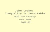 John Locke: Inequality is inevitable and necessary PHIL 1003 2008-09.