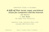 A Gift of Fire, 2edChapter 5: Freedom of Speech in Cyberspace1 PowerPoint ® Slides to Accompany A Gift of Fire : Social, Legal, and Ethical Issues for.