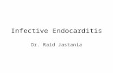 Infective Endocarditis Dr. Raid Jastania. Infective Endocarditis Inflammation of the endocardium Common on heart valves Caused by infections: mostly.