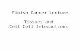 Finish Cancer Lecture Tissues and Cell-Cell Interactions.