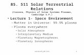 Reinisch_85.5111 85. 511 Solar Terrestrial Relations (Cravens, Physics of Solar Systems Plasmas, Cambridge U.P.) Lecture 1- Space Environment –Matter in.