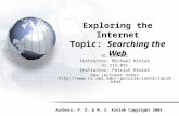 Exploring the Internet Topic: Searching the Web 91.113-021 Instructor: Michael Krolak 91.113-031 Instructor: Patrick Krolak See Lecturer notes pkrolak/lab18/lab18.html.