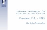 Software Frameworks for Acquisition and Control European PhD – 2009 Horácio Fernandes.