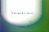 Password Attacks Mike. Guessing Default Passwords Many applications and operating systems include built-in default passwords. Lazy administrators Database.