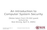 CS-3013 & CS-502, Summer 2006 Computer System Security1 An Introduction to Computer System Security (Notes taken from CS-502 guest lecture by Bob Strong,